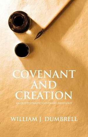 Covenant and Creation de William J. Dumbrell