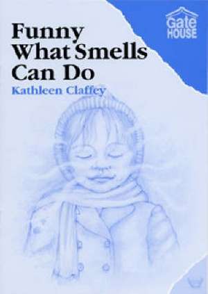 Funny What Smells Can Do de KATHLEEN CLAFFEY