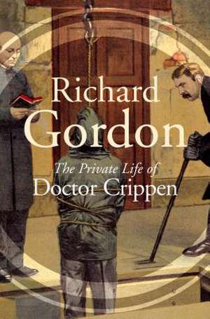 The Private Life Of Doctor Crippen de Richard Gordon