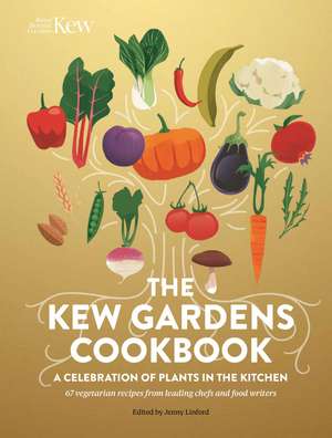 The Kew Gardens Cookbook: A Celebration of Plants in the Kitchen de Jenny Linford