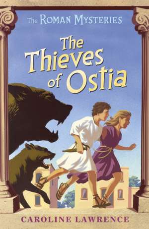 The Roman Mysteries: The Thieves of Ostia de Caroline Lawrence