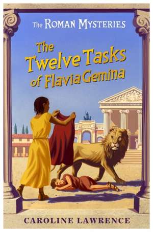 The Roman Mysteries: The Twelve Tasks of Flavia Gemina de Caroline Lawrence