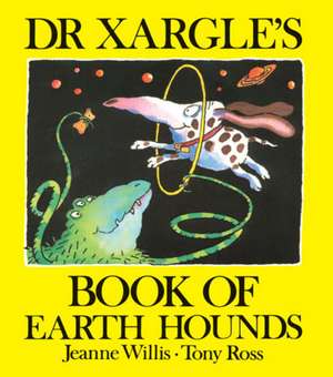 Dr Xargle's Book of Earth Hounds: Tools and Techniques de Jeanne Willis