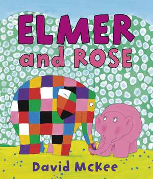 Elmer and Rose: Copii 0-5 ani de David McKee