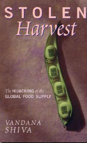 Shiva, V: Stolen Harvest de Vandana Shiva