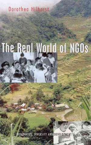 The Real World of NGOs: Discourses, Diversity and Development de Dorothea Hilhorst