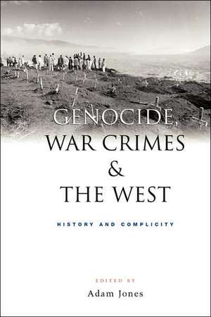 Genocide, War Crimes and the West: History and Complicity de Adam Jones