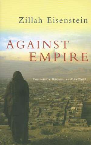 Against Empire: Feminisms, Racism and the West de Zillah Eisenstein