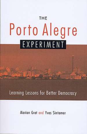 The Porto Alegre Experiment: Learning Lessons for Better Democracy de Marion Gret