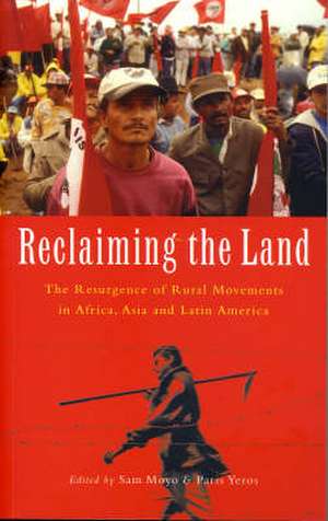 Reclaiming the Land: The Resurgence of Rural Movements in Africa, Asia and Latin America de Sam Moyo