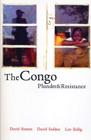 The Congo: Plunder and Resistance de David Renton