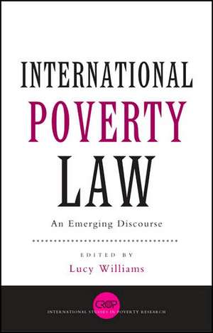 International Poverty Law: An Emerging Discourse de Lucy Williams