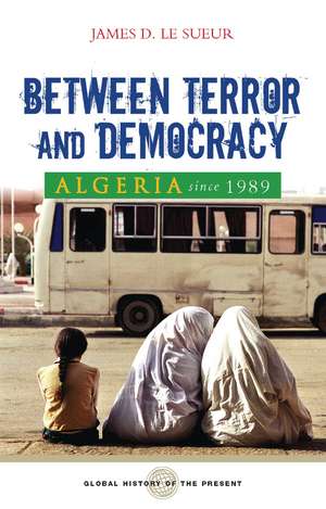 Algeria Since 1989: Between Terror and Democracy de James D. Le Sueur