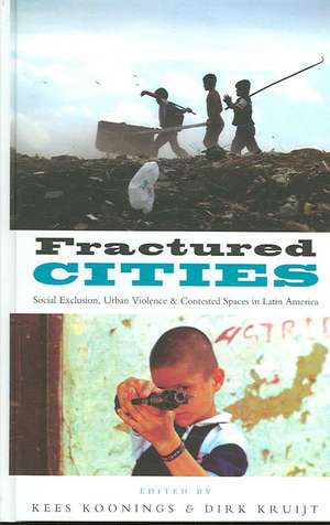 Fractured Cities: Social Exclusion, Urban Violence and Contested Spaces in Latin America de Doctor Elisabeth Leeds