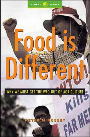 Food is Different: Why we must get the WTO out of Agriculture de Peter M. Rosset