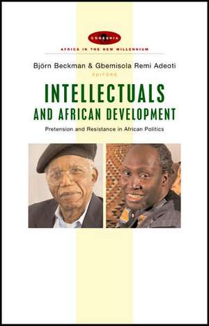 Intellectuals and African Development: Pretension and Resistance in African Politics de Björn Beckman