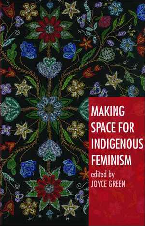 Making Space for Indigenous Feminism de Joyce Green