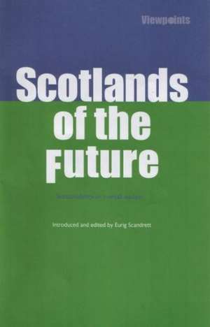 Scotlands of the Future de Eurig Scandrett