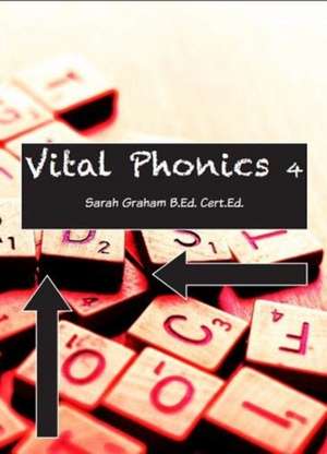 VITAL PHONICS 4 de Sarah Graham