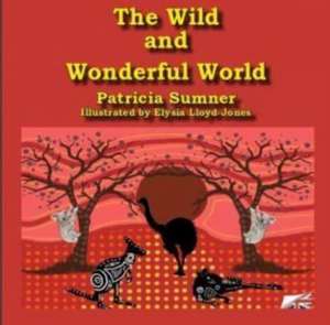 The Wild and Wonderful World de Patricia Sumner