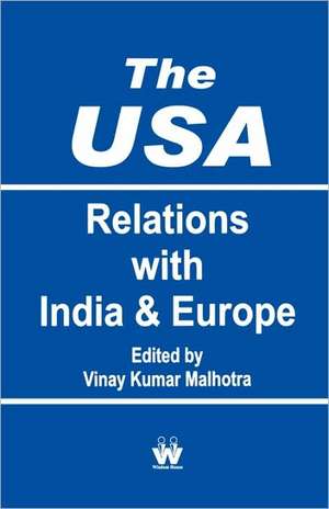 The USA Relation with India and Europe de Vinay Kumar Malhotra