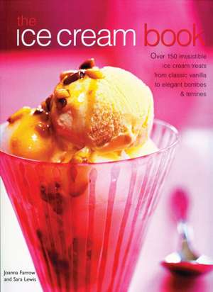 The Ice Cream Book de Joanna Farrow