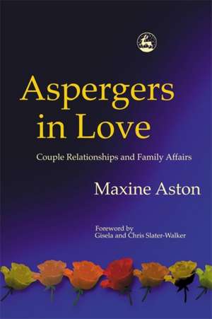 Aspergers in Love de Maxine C. Aston