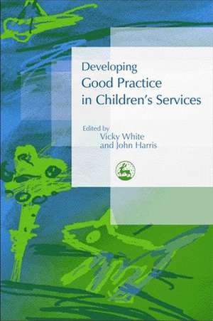 Developing Good Practice in Children's Services de Vicky White