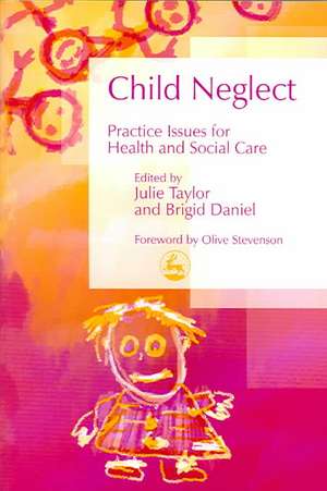 Neglect: Practice Issues for Health and Social Care de Brigid Daniel