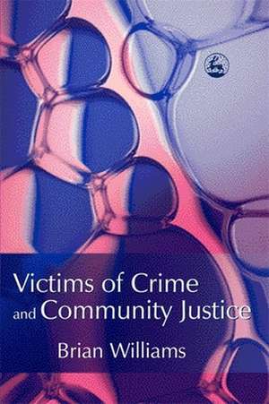 Victims of Crime and Community Justice de Brian Williams