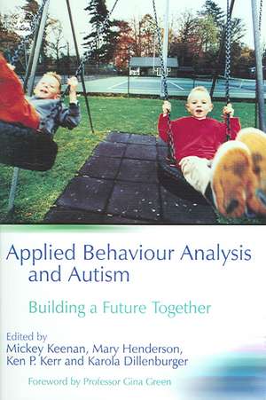 Applied Behaviour Analysis and Autism: Building a Future Together de Michael Keenan