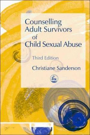 Counselling Adult Survivors of Child Sexual Abuse de Christiane Sanderson