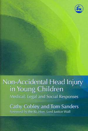 Non-Accidental Head Injury in Young Children: Medical, Legal and Social Responses de Cathy Cobley