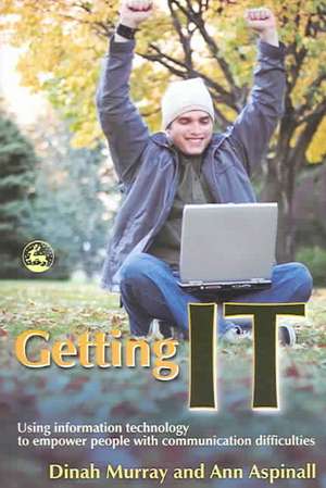 Getting It: Using Information Technology to Empower People with Communication Difficulties de Dinah Murray