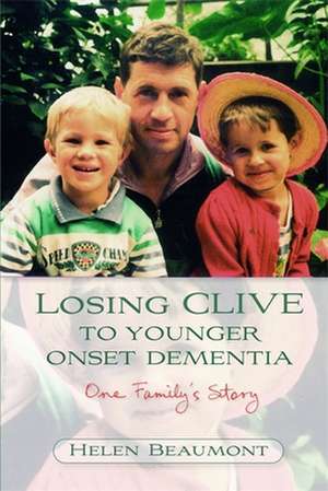 Losing Clive to Younger Onset Dementia de Helen Beaumont