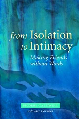 From Isolation to Intimacy de Phoebe Caldwell