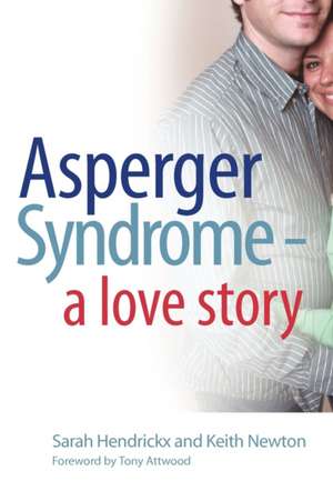 Asperger Syndrome - A Love Story de Sarah Hendrickx