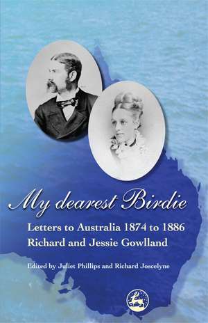 My Dearest Birdie: Letters to Australia 1874 to 1886 de Julie Phillips
