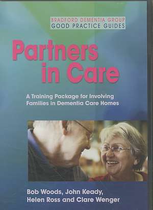 Partners in Care: A Training Package for Involving Families in Dementia Care Homes de Bob Woods