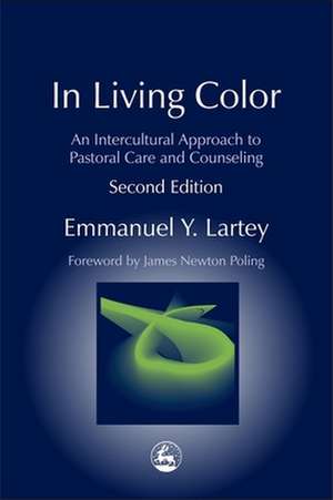 In Living Color: An Intercultural Approach to Pastoral Care and Counseling Second Edition de Emmanuel Yartekwei Lartey