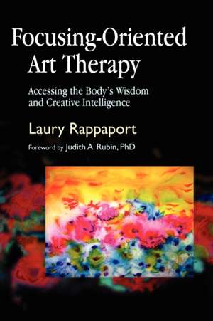 Focusing-Oriented Art Therapy de Laury Rappaport