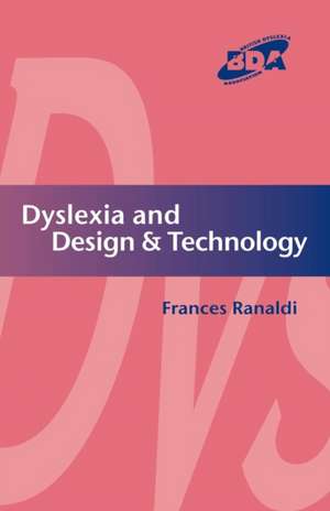 Dyslexia and Design & Technology de Frances Ranaldi