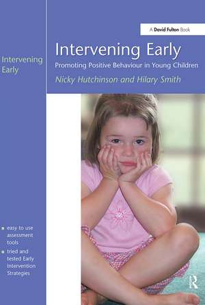 Intervening Early: Promoting Positive Behaviour in Young Children de Nicky Hutchinson