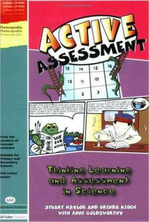 Active Assessment for Science: Thinking, Learning and Assessment in Science de Stuart Naylor