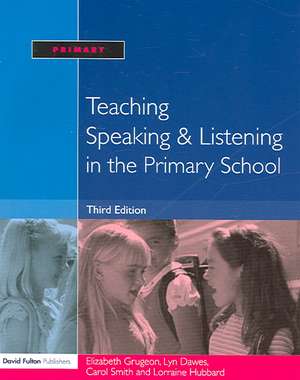 Teaching Speaking and Listening in the Primary School de Elizabeth Grugeon