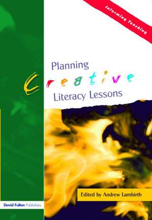 Planning Creative Literacy Lessons de Andrew Lambirth