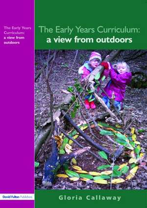 The Early Years Curriculum: A View from Outdoors de Gloria Callaway