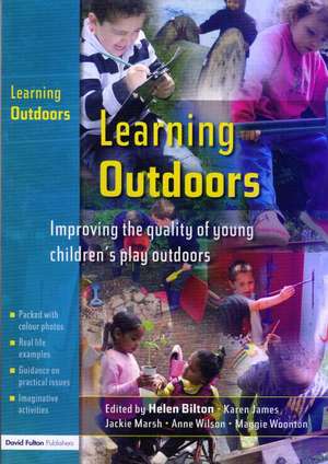 Learning Outdoors: Improving the Quality of Young Children's Play Outdoors de Helen Bilton