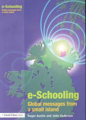 E-schooling: Global Messages from a Small Island de Roger Austin