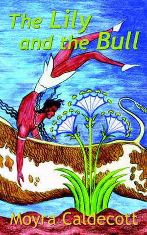 The Lily and the Bull de Moyra Caldecott